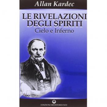 Le rivelazioni degli spiriti. Vol. 2: Cielo e inferno.