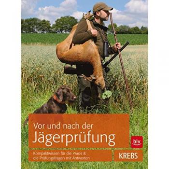 Joachim Krebs Vor Und Nach Der Jägerprüfung: Kompaktwissen Für Die Praxis 5000 Prüfungsfragen Mit Antworten