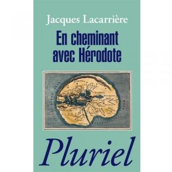 En cheminant avec Hérodote : Suivi de Les plus anciens voyages du monde