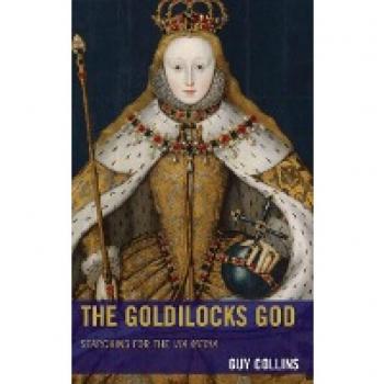 The Goldilocks God: Searching for the via media (Anglican Studies)