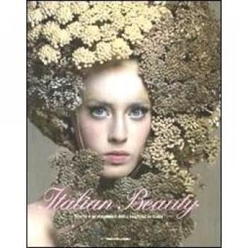 Italian beauty. Storie e protagonisti della cosmesi in Italia