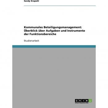 Kommunales Beteiligungsmanagement: šberblick ber Aufgaben und Instrumente der Funktionsbereiche