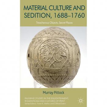 Material Culture and Sedition, 1688-1760