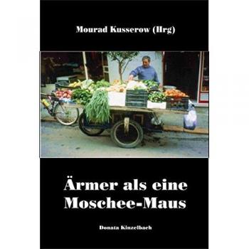 Ãrmer als eine Moschee-Maus: Arabische SprichwÃ¶rter. Arab. /Dt. Mit internationaler Umschrift