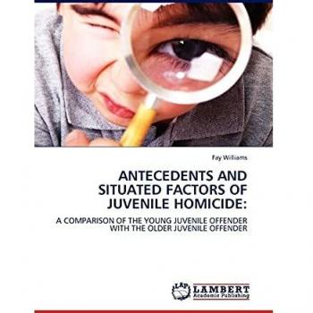 Antecedents and Situated Factors of Juvenile Homicide: A Comparison of the Young Juvenile Offender with the Older Juvenile Offender