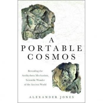 Portable Cosmos: Revealing the Antikythera Mechanism, Scientific Wonder of the Ancient World