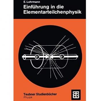 Einführung in die Elementarteilchenphysik. (Teubner Studienbücher Physik)