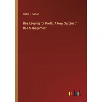 Bee Keeping for Profit. A New System of Bee Management