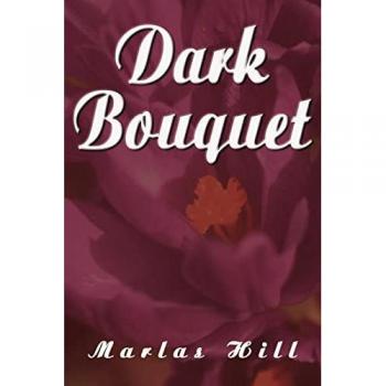 Hill, Marlas: Dark Bouquet