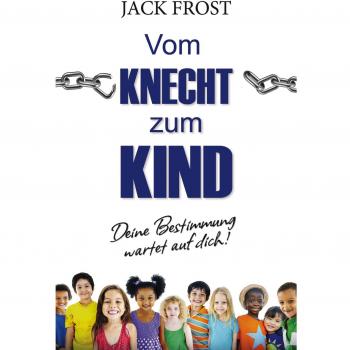 Vom Knecht zum Kind: Deine Bestimmung wartet auf dich