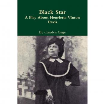 Black Star: A Play About Henrietta Vinton Davis