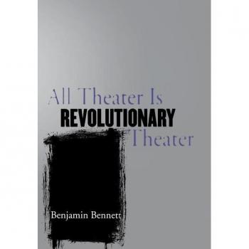 All Theater Is Revolutionary Theater