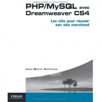 Php/mysql avec dreamweaver cs4. les cles pour reussir son site marchand