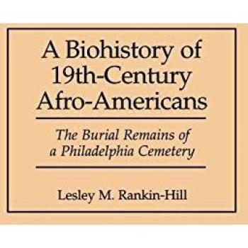 A Biohistory of 19th-Century Afro-Americans: The Burial Remains of a Philadelphia Cemetery