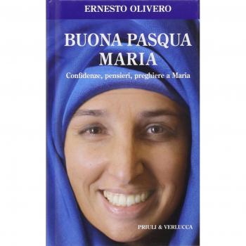 Buona Pasqua Maria. Confidenze, pensieri, preghiere a Maria