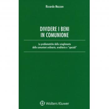 Dividere i beni in comunione. Le problematiche dello scioglimento...