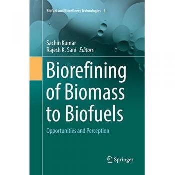 Biorefining of Biomass to Biofuels: Opportunities and Perception (Biofuel and Biorefinery Technologies, Band 4)