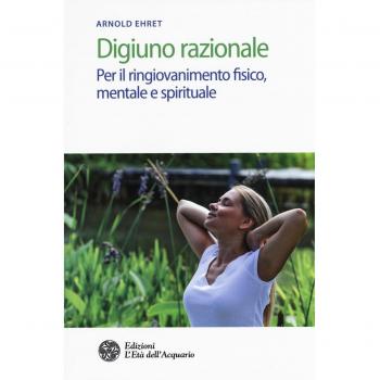 Digiuno razionale. Per il ringiovamento fisico, mentale e spirituale