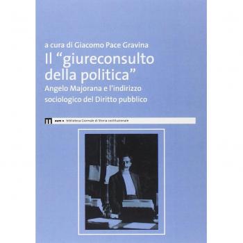 Il giureconsulto della politica. Angelo Majorana e l'indirizzo sociologico del diritto pubblico