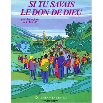 Si tu savais le don de Dieu CM2: Pour les enfants de CM2