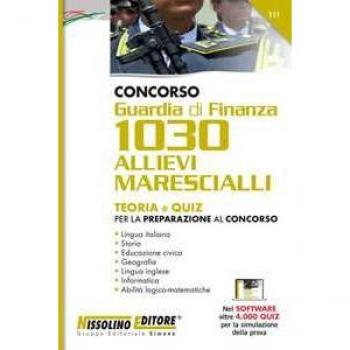 Concorso Guardia di Finanza 1030 Allievi Marescialli. Teoria e quiz per la preparazione al concorso. Con espansione online. Con software di simulazione