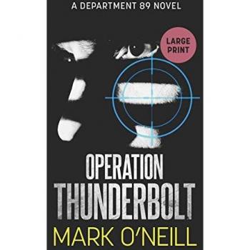 Operation Thunderbolt: A gripping spy thriller novel of death, vengeance, and conspiracy (Department 89 Large Print, Band 7)