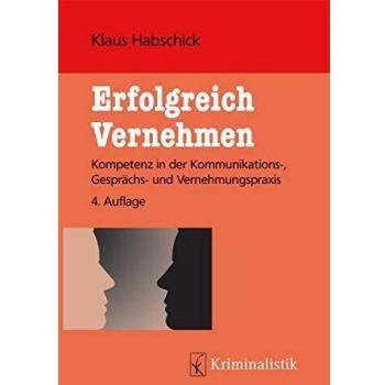 Erfolgreich Vernehmen: Kompetenz in der Kommunikations-, Gesprächs