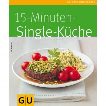Ira König 15-Minuten-Singleküche (Gu Küchenratgeber Relaunch 2006)