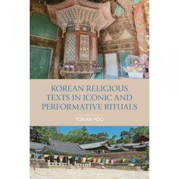 Korean Religious Texts in Iconic and Performative Rituals