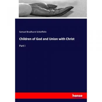 Children of God and Union with Christ: Part I