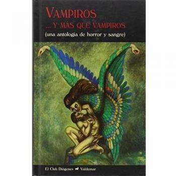Vampiros... y Más que Vampiros. Una Antología de Horror y Sangre