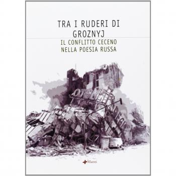Tra i ruderi di Groznyj. Il conflitto ceceno nella poesia russa