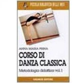 Corso di danza classica. Metodologia didattica (Vol. 1)