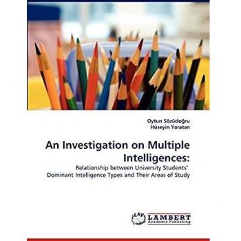 An Investigation on Multiple Intelligences:: Relationship between University Students’ Dominant Intelligence Types and Their Areas of Study