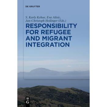 Responsibility for Refugee and Migrant Integration, Fachbücher von Eva Alisic, Jan-Christoph Heilinger, S. Karly Kehoe