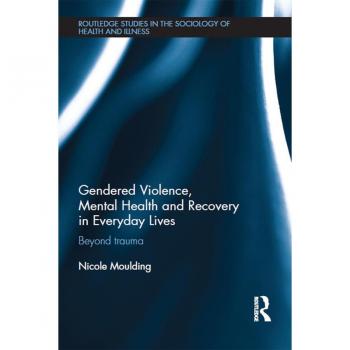 Gendered Violence Abuse and Mental Health in Everyday Lives