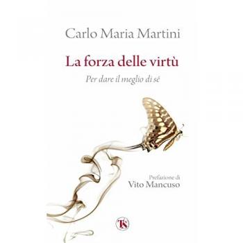 La forza delle virtù. Per dare il meglio di sé