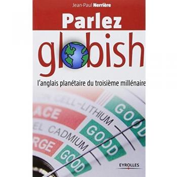 Parlez globish : L'anglais planétaire du troisième millénaire