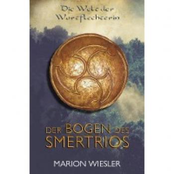 Der Bogen des Smertrios: Keltenroman (Die Welt der Wortflechterin)