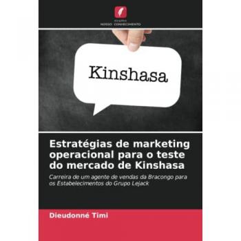 Estratégias de marketing operacional para o teste do mercado de Kinshasa: Carreira de um agente de vendas da Bracongo para os Estabelecimentos do Grupo Lejack