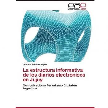 La estructura informativa de los diarios electrónicos en Jujuy: Comunicación y Periodismo Digital en Argentina