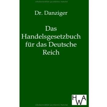 Danziger: Das neue Handelsgesetzbuch für das Deutsche Reich