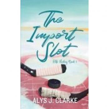 The Import Slot: A British Hockey Romance (Elite Hockey, Band 1)