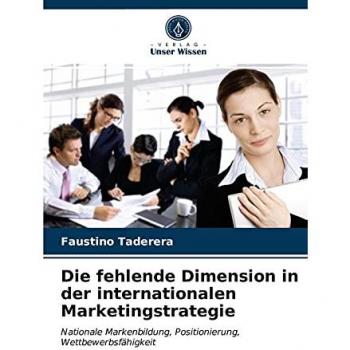Die fehlende Dimension in der internationalen Marketingstrategie: Nationale Markenbildung, Positionierung, Wettbewerbsfähigkeit