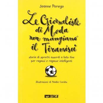 Le giornaliste di moda non mangiano il tiramisù. Storia di sprechi assurdi a lieto fine per ragazzi e ragazze intelligenti