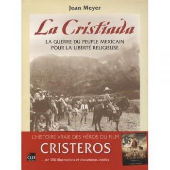 La Cristiada : la guerre du peuple mexicain pour la liberté religieuse
