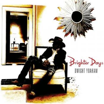 Brighter Days – Yoakam Dwight Edition