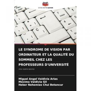 Valdivia Arias, Miguel Angel: LE SYNDROME DE VISION PAR ORDINATEUR ET LA QUALITÉ DU SOMMEIL CHEZ LES PROFESSEURS D'UNIVERSITÉ