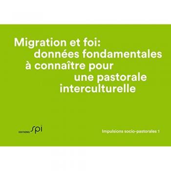 Baumann-Neuhaus, Eva: Migration et foi: données fondamentales à connaître pour une pastorale interculturelle