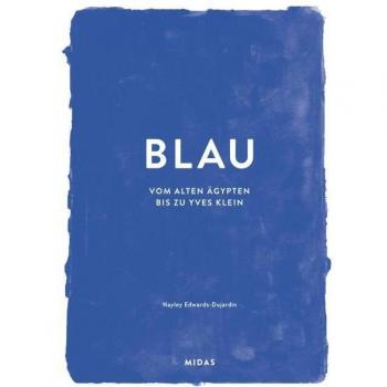Hayley Edwards-Dujardin Blau (Farben Der Kunst): Vom Alten Ägypten Bis Yves Klein
